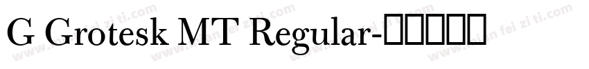 G Grotesk MT Regular字体转换